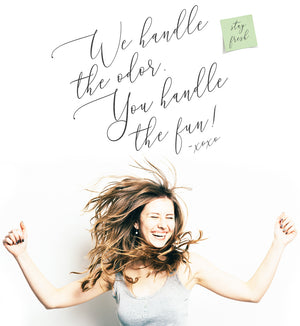 we handle the odor. you handle the fun! stay fresh